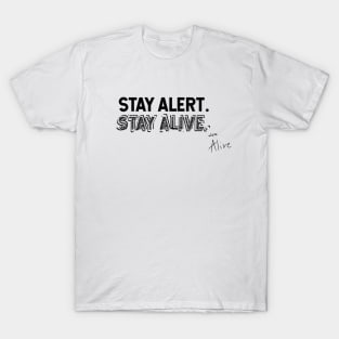 Stay Alert. Stay Alive. T-Shirt